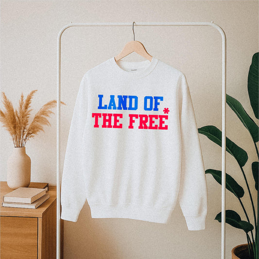 Customizable Land Of The Free Sweatshirt: Sarcastic Political Loungewear