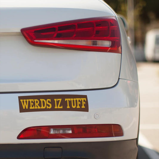 Funny "Werds Iz Tuff" Bumper Sticker: Self-Deprecating Car Decal