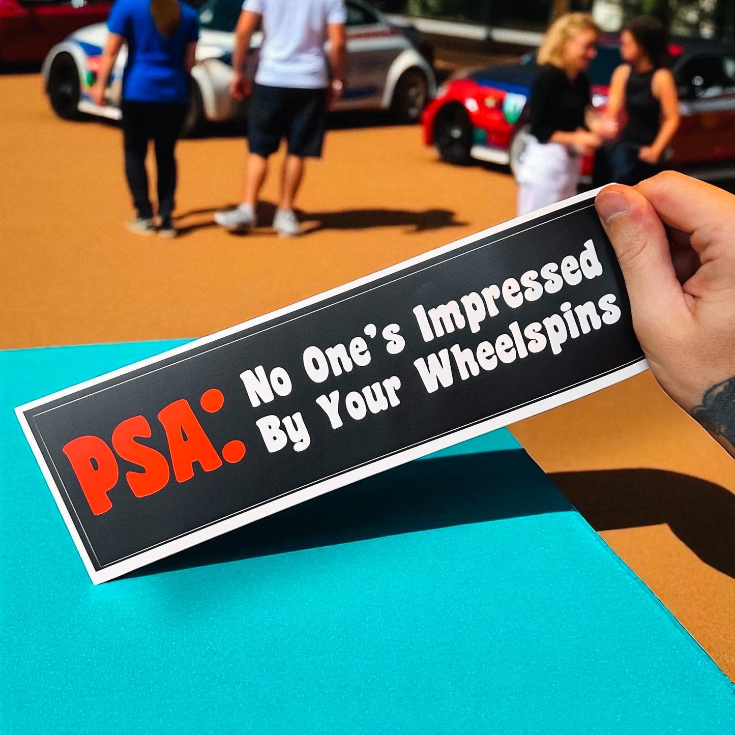 PSA: No One’s Impressed By Your Wheelspins Bumper Sticker | Funny Anti-Car Bro Vinyl Decal | Sarcastic Sticker for Chill Drivers