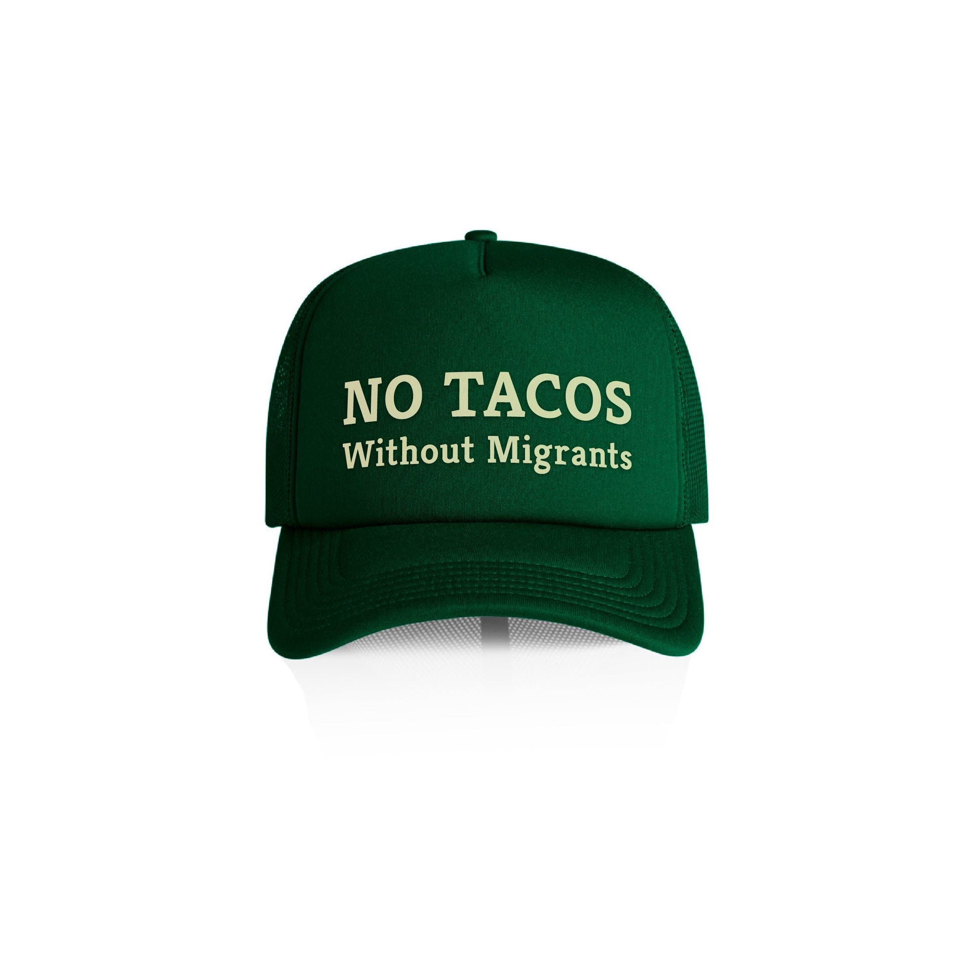 No Tacos Without Migrants Trucker Hat: Pro-Immigration Political Cap