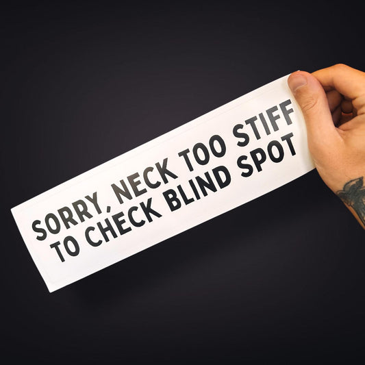 Sorry, Neck Too Stiff to Check Blind Spot Sticker | Funny Senior Driver Bumper Decal | Bad Driver | Old Age Driving Humour