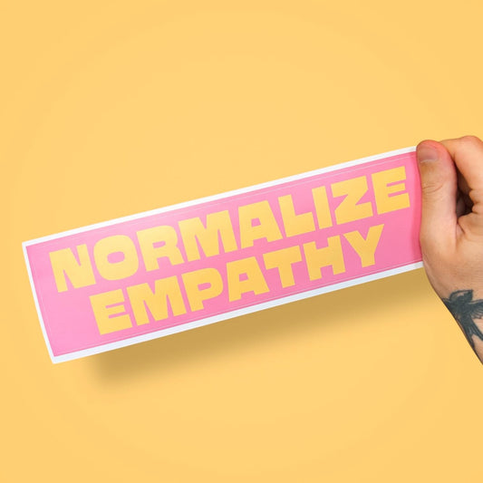 Normalize Empathy Bumper Sticker | Political Kindness Car Decal | Leftist liberal Vinyl Sticker for Cars | Be Kind Bumper Sticker