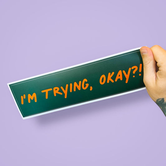 I’M TRYING, OKAY Funny Mental Health Bumper Sticker – Ironic Road Rage Car Decal for Anxious Drivers