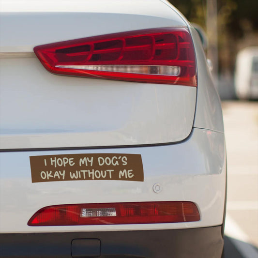 Funny Dog Parent Bumper Sticker: Anxious Pet Owner Car Decal