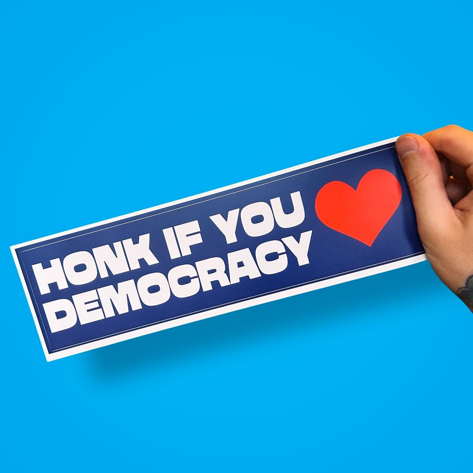 Honk If You Love Democracy | Funny Political Bumper Sticker for Optimists, Voters & Loud Liberals