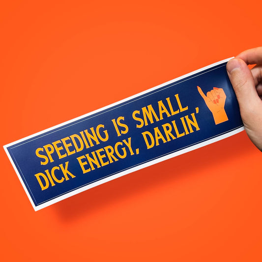 Speeding Is Small Dick Energy Bumper Sticker – Funny Road Rage Car Decal