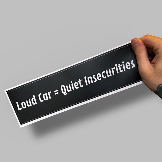 Loud Car Quiet Insecurities Bumper Sticker – Funny Passive Aggressive Car Decal