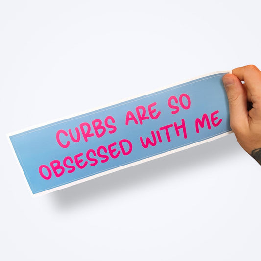 Curbs Are So Obsessed With Me Bumper Sticker | Funny Driving Vinyl Decal for Bad Parkers or New Drivers