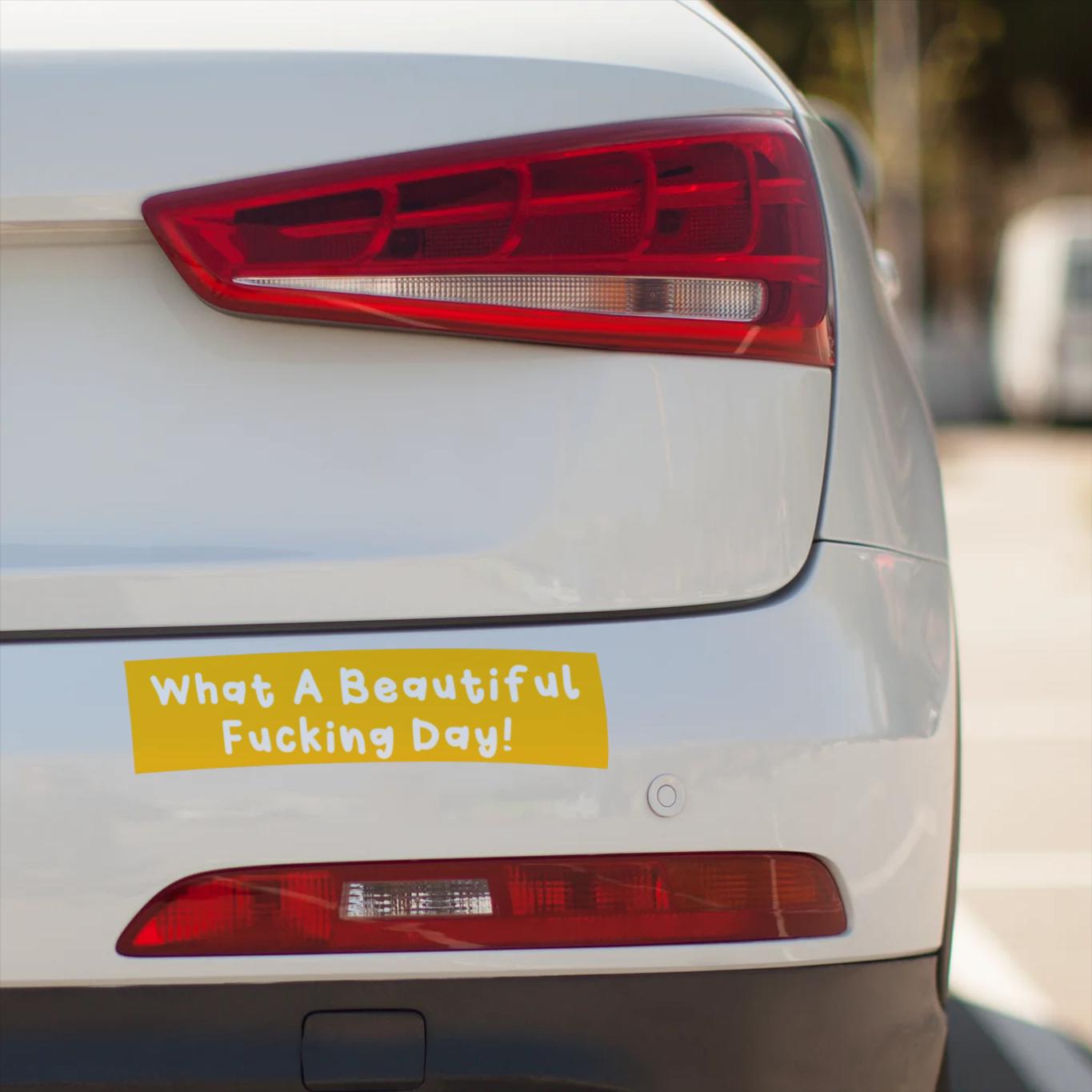 Beautiful Fucking Day Bumper Sticker – Aggressively Positive Vinyl Decal for Happy Unhinged Drivers