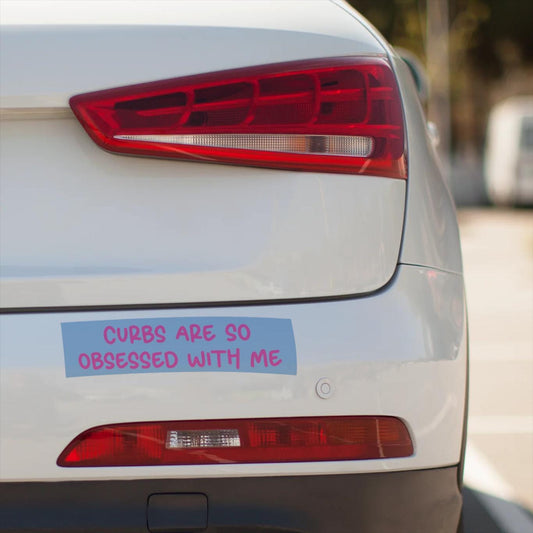 Funny Bumper Sticker: "Curbs Are So Obsessed With Me" Vinyl Decal