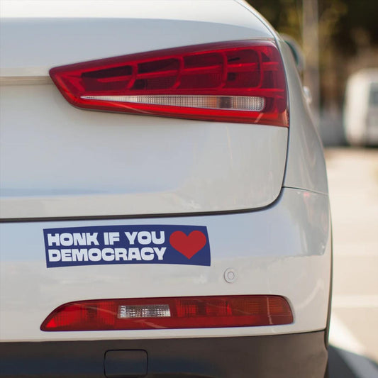 Honk If You Love Democracy | Funny Political Bumper Sticker for Optimists, Voters & Loud Liberals