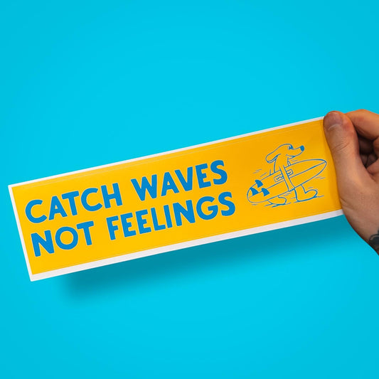Catch Waves Not Feelings Bumper Sticker | Funny Surfer Vinyl Decal | Coastal Car Accessory for Emotionally Unavailable Beach Bums