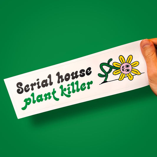 Serial House Plant Killer Bumper Sticker | Funny Plant Mom Vinyl Decal | Dark Plant Humor | Gardener Gift | Houseplant Graveyard Club