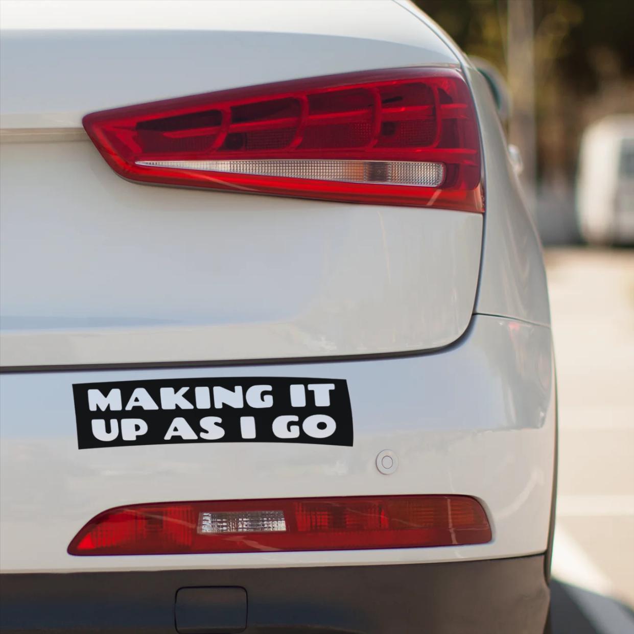 Funny "Making It Up As I Go" Bumper Sticker: Weatherproof Vinyl Decal