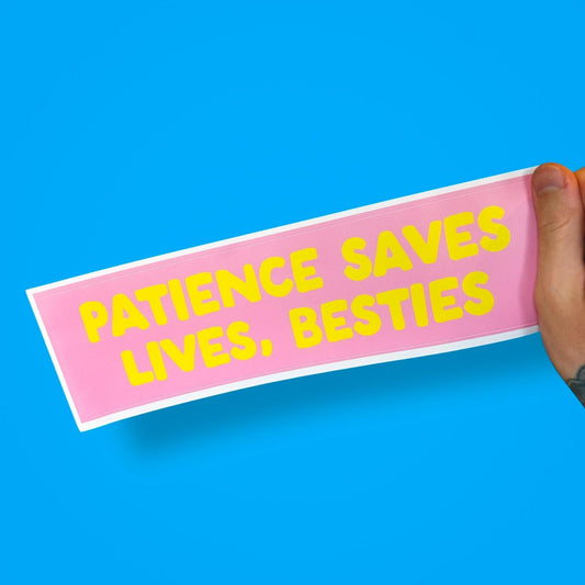 Patience Saves Lives, Besties Bumper Sticker